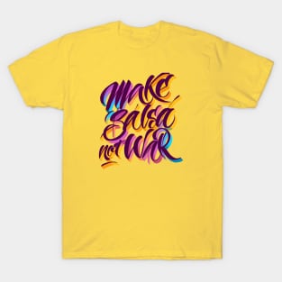 Make salsa, not war T-Shirt